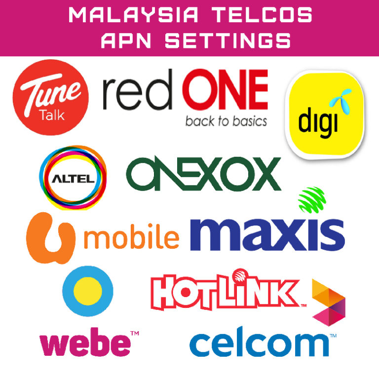 Manual APN settings for Maxis, Celcom, DiGi, U Mobile, Tunetalk, Altel, Webe, ONEXOX in Malaysia